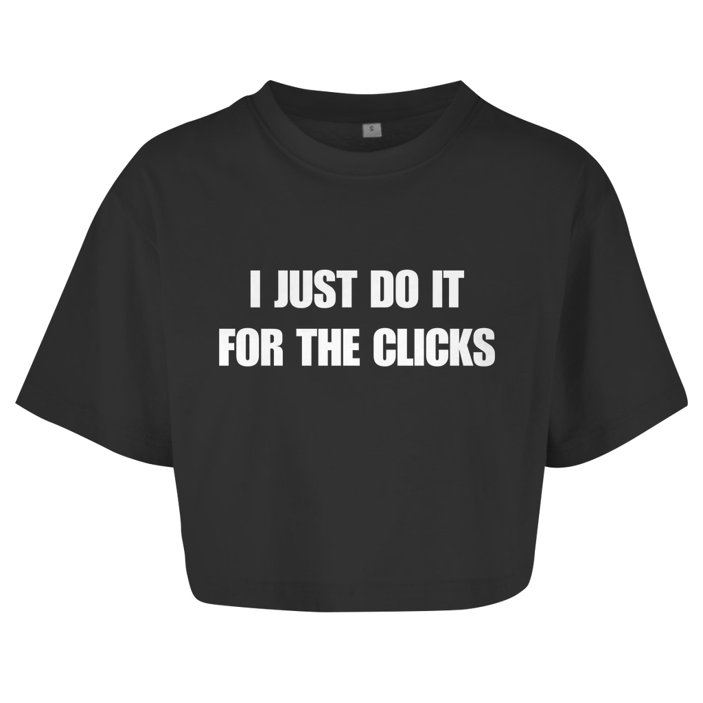 I JUST DO IT FOR THE CLICKS Crop-Top - finestshirts.de