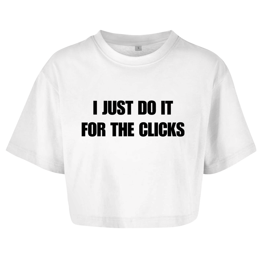 I JUST DO IT FOR THE CLICKS Crop-Top - finestshirts.de