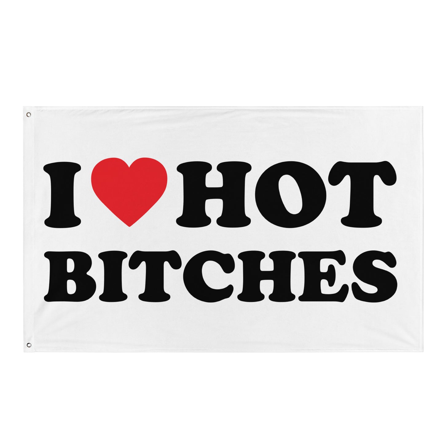 I LOVE HOT BITCHES Flagge - finestshirts.de