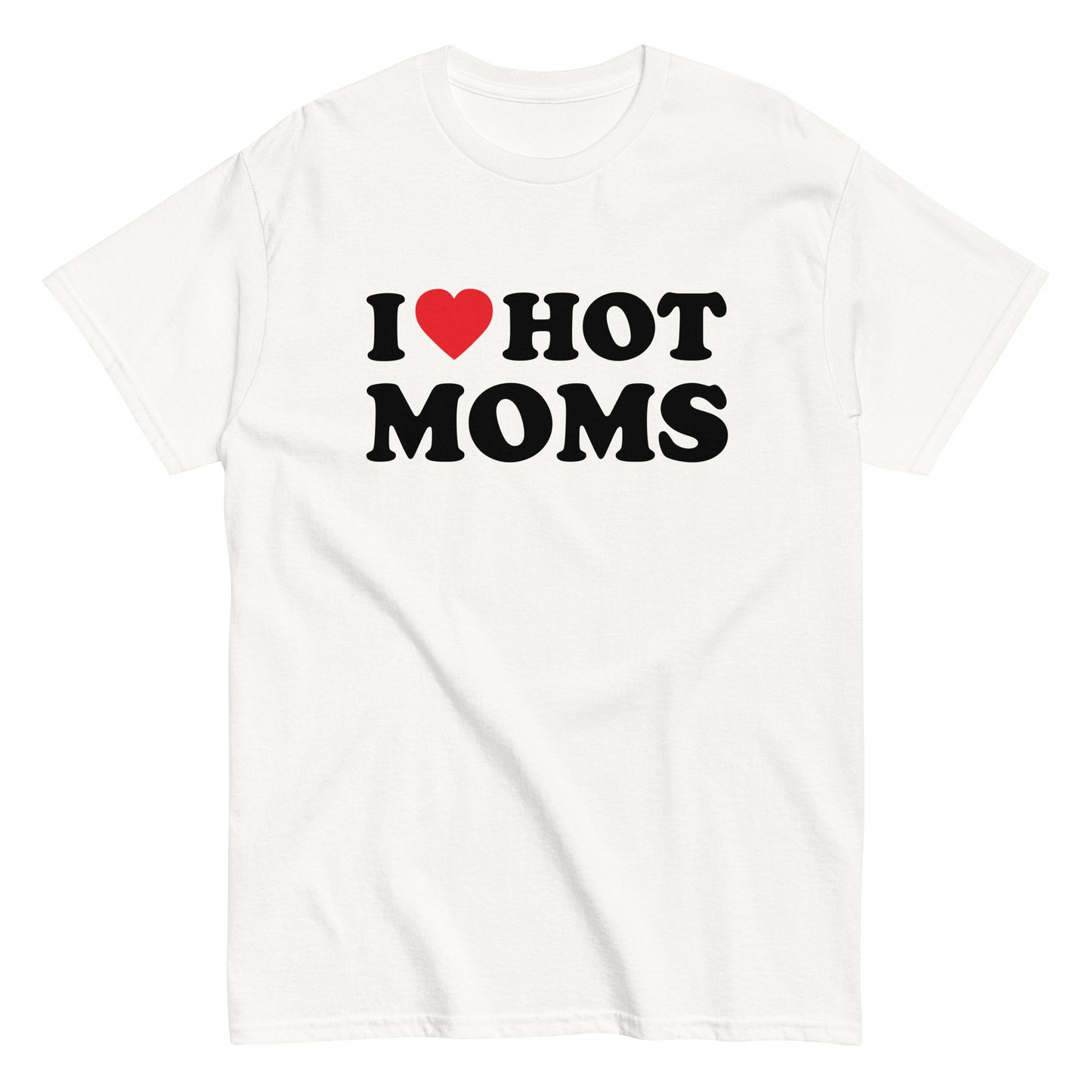 I LOVE HOT MOMS T-Shirt - finestshirts.de