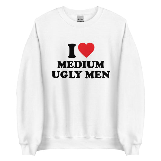 I LOVE MEDIUM UGLY MEN Pullover - finestshirts.de