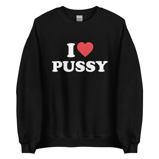 I LOVE PUSSY Pullover - finestshirts.de