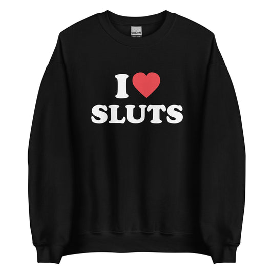 I LOVE SLUTS Pullover - finestshirts.de