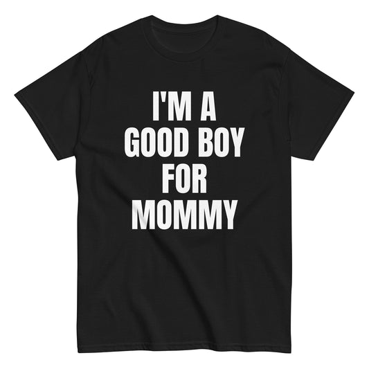 I'M A GOOD BOY FOR MOMMY T-Shirt - finestshirts.de