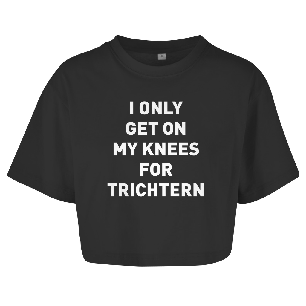 I ONLY GET ON MY KNEES FOR TRICHTERN Crop-Top - finestshirts.de