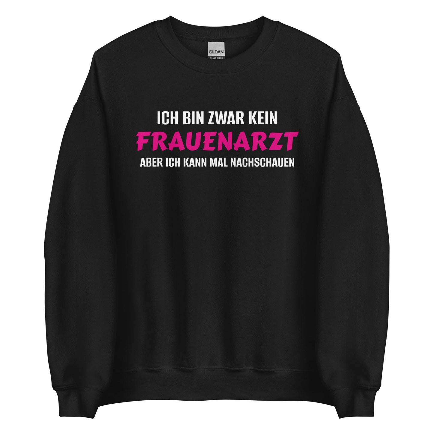 ICH BIN ZWAR KEIN FRAUENARZT - ABER ICH KANN MAL NACHSCHAUEN Pullover - finestshirts.de