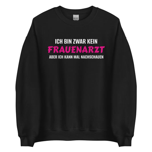 ICH BIN ZWAR KEIN FRAUENARZT - ABER ICH KANN MAL NACHSCHAUEN Pullover - finestshirts.de