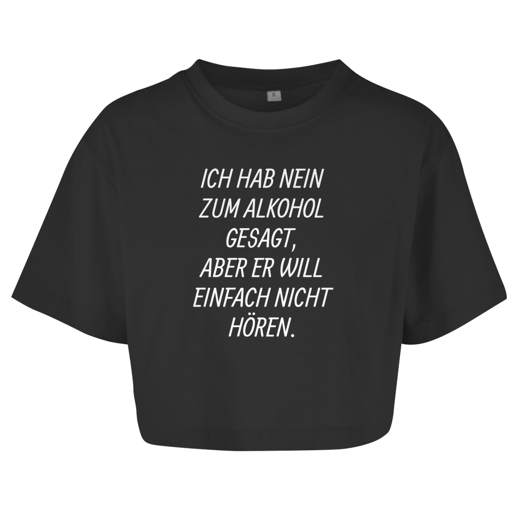 ICH HAB NEIN ZUM ALKOHOL GESAGT, ... Crop-Top - finestshirts.de