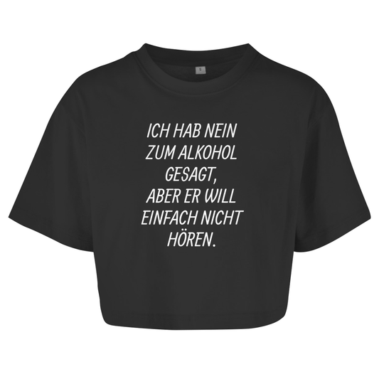 ICH HAB NEIN ZUM ALKOHOL GESAGT, ... Crop-Top - finestshirts.de