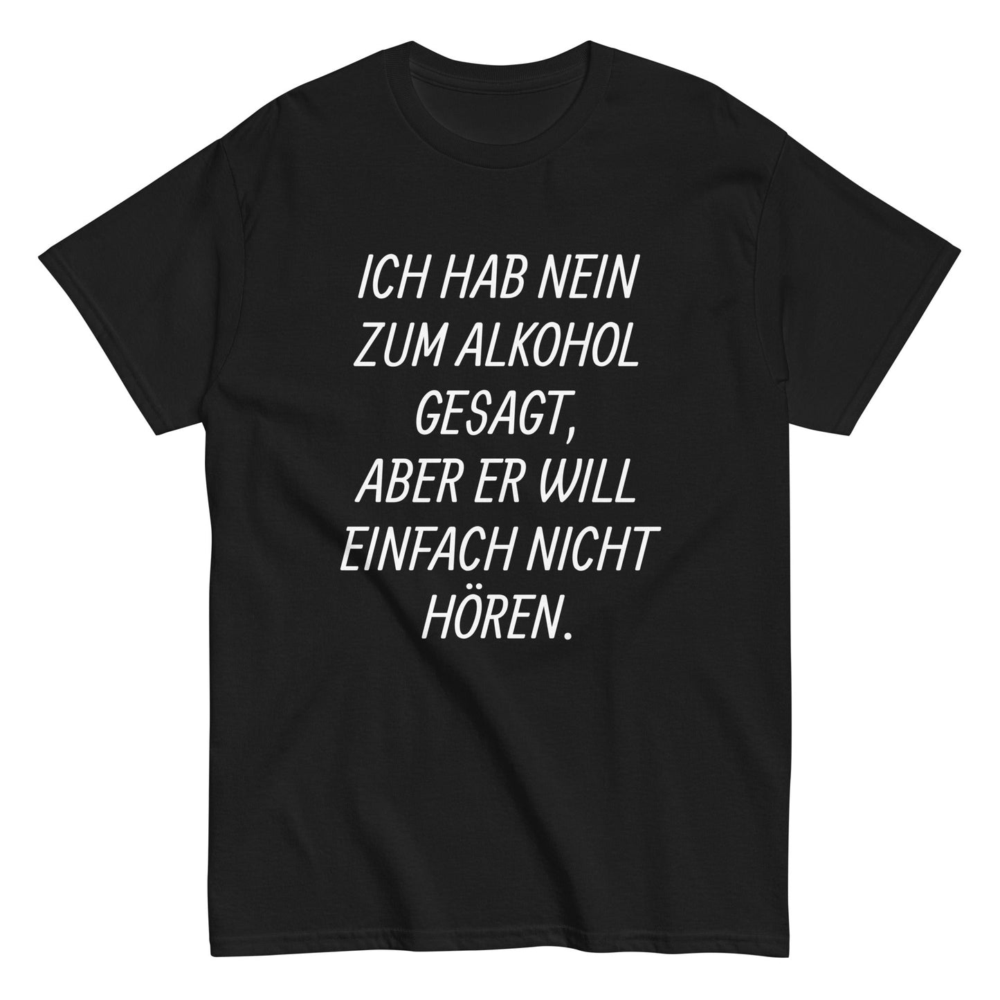 ICH HAB NEIN ZUM ALKOHOL GESAGT, ... T-Shirt - finestshirts.de