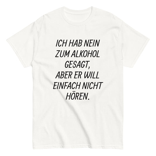ICH HAB NEIN ZUM ALKOHOL GESAGT, ... T-Shirt - finestshirts.de