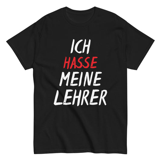 ICH HASSE MEINE LEHRER T-Shirt - finestshirts.de