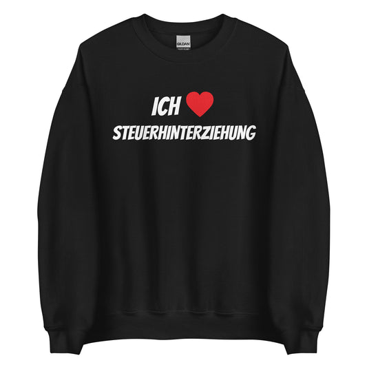 ICH LIEBE STEUERHINTERZIEHUNG Pullover - finestshirts.de