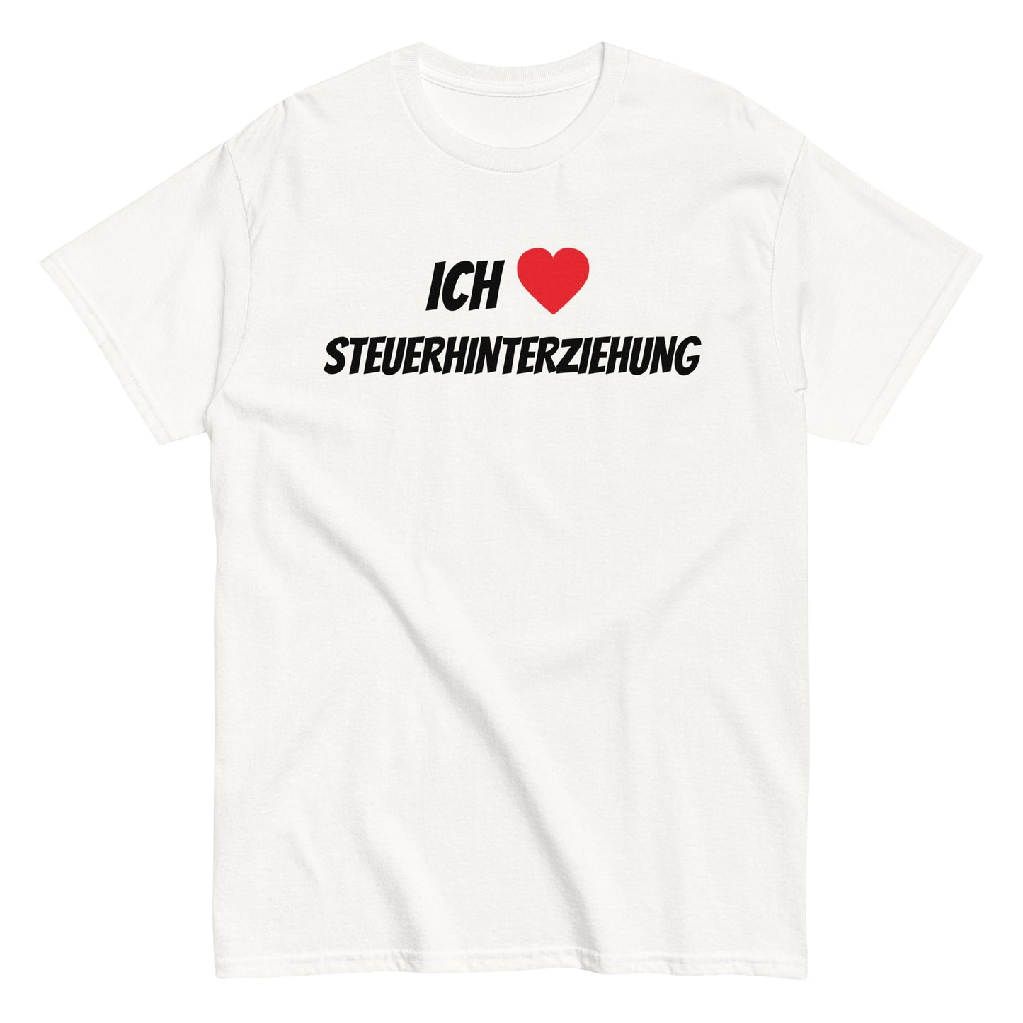 ICH LIEBE STEUERHINTERZIEHUNG T-Shirt - finestshirts.de
