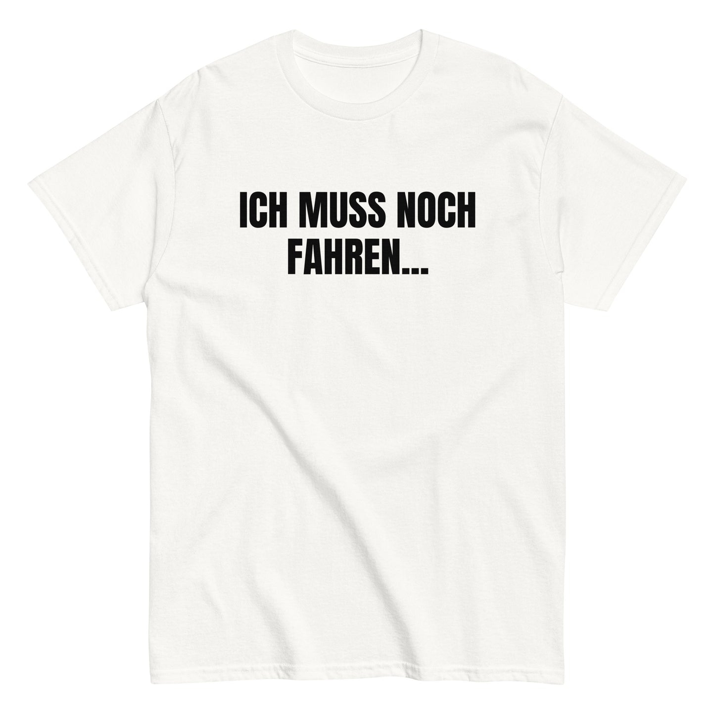 ICH MUSS NOCH FAHREN... T-Shirt - finestshirts.de