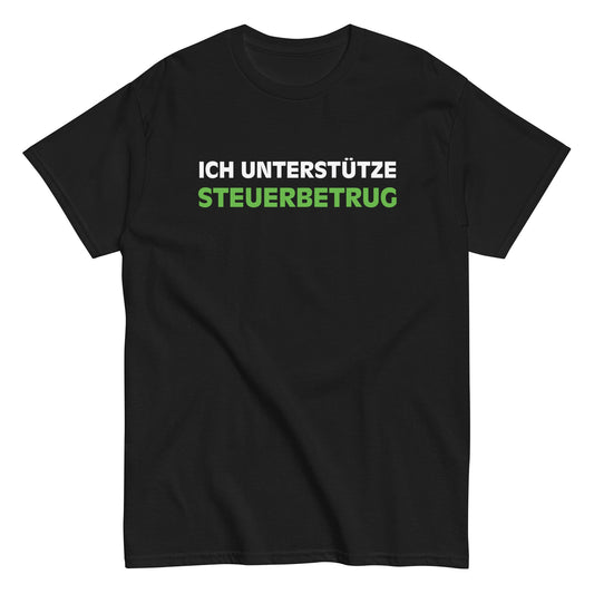 ICH UNTERSTÜTZE STEUERBETRUG T-Shirt - finestshirts.de