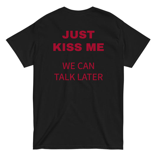 JUST KISS ME - WE CAN TALK LATER T-Shirt [BACKPRINT] - finestshirts.de