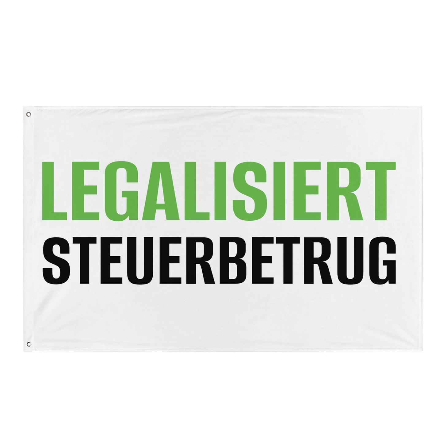 LEGALISIERT STEUERBETRUG Flagge - finestshirts.de