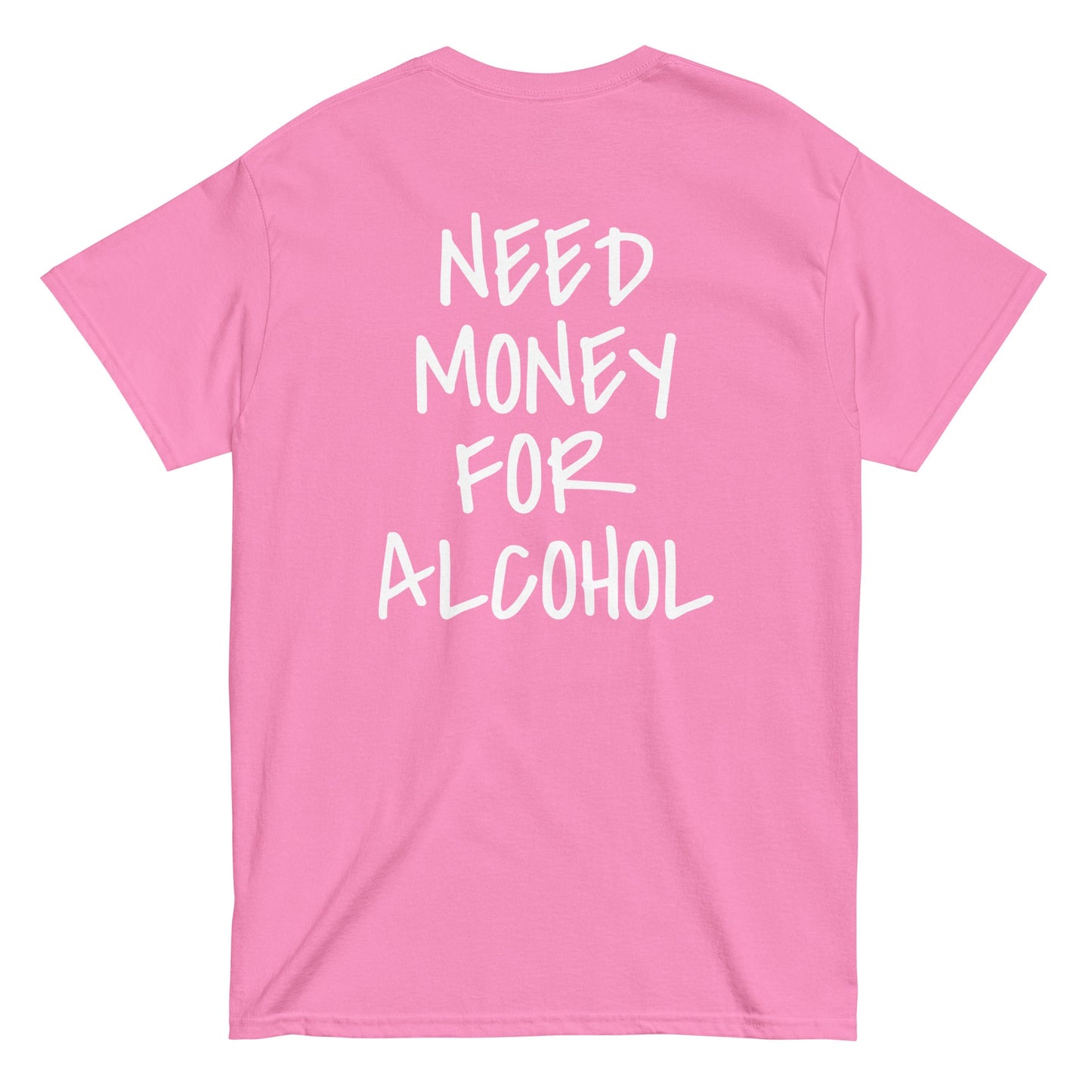 NEED MONEY FOR ALCOHOL T-Shirt [BACKPRINT] - finestshirts.de