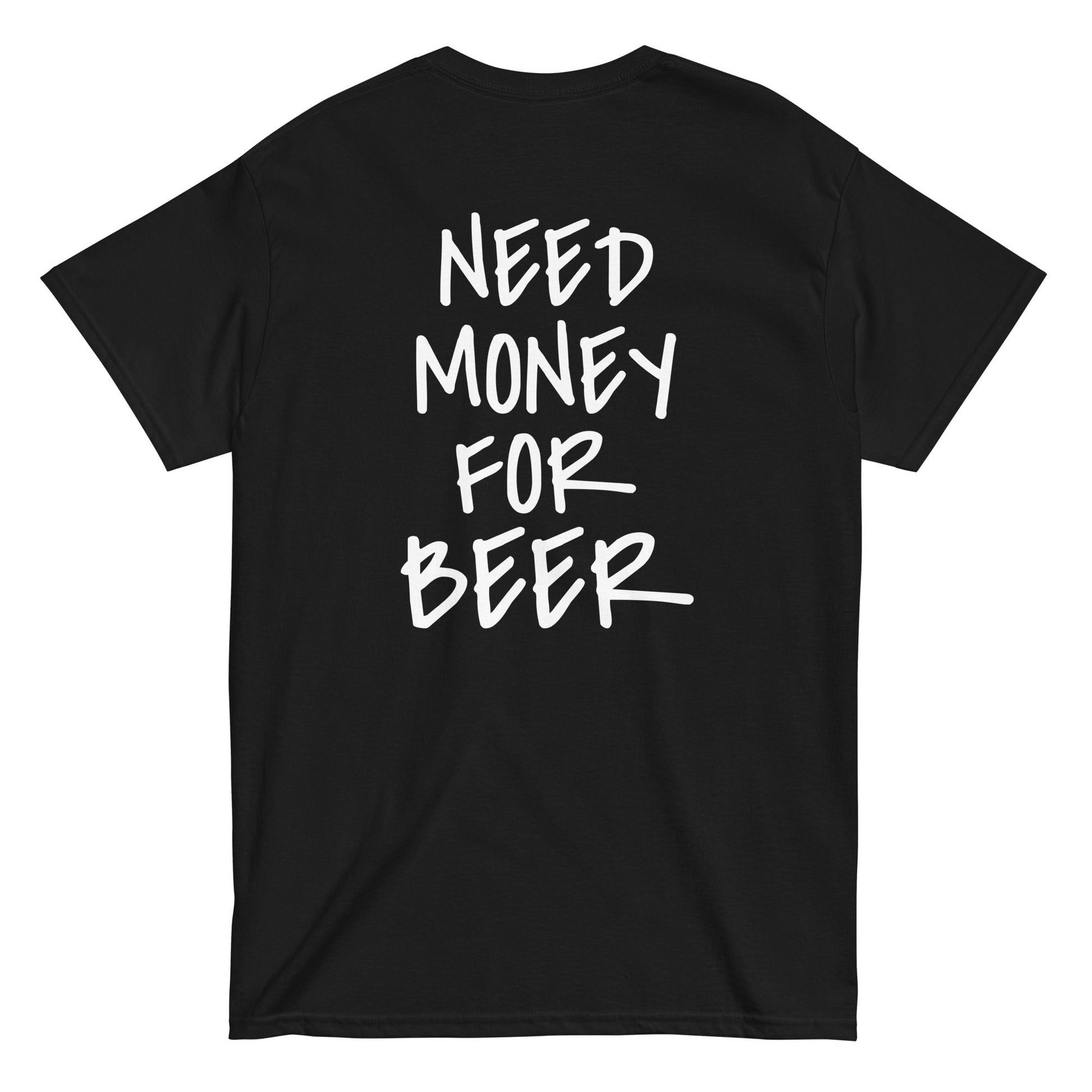 NEED MONEY FOR BEER T-Shirt [BACKPRINT] - finestshirts.de