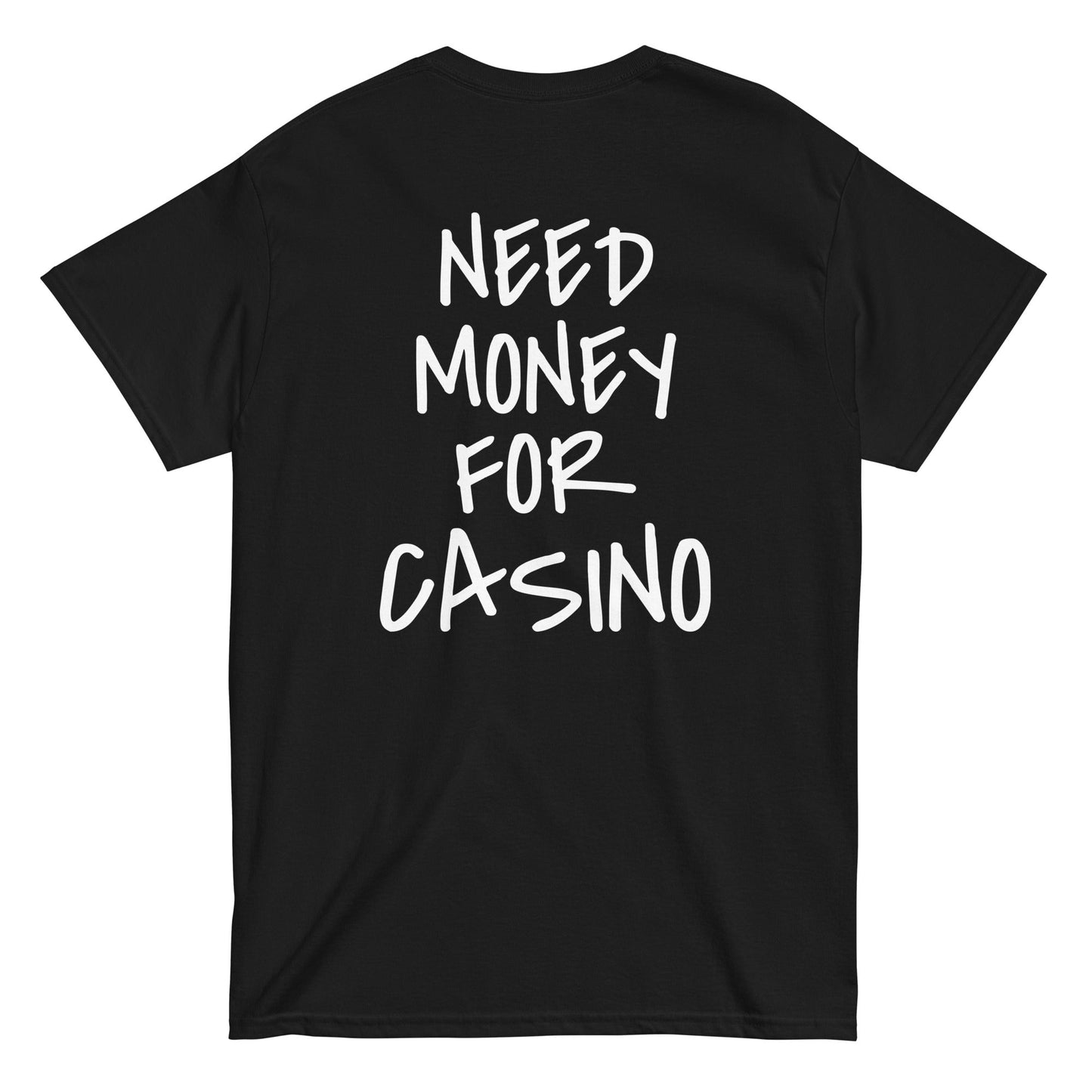 NEED MONEY FOR CASINO T-Shirt [BACKPRINT] - finestshirts.de