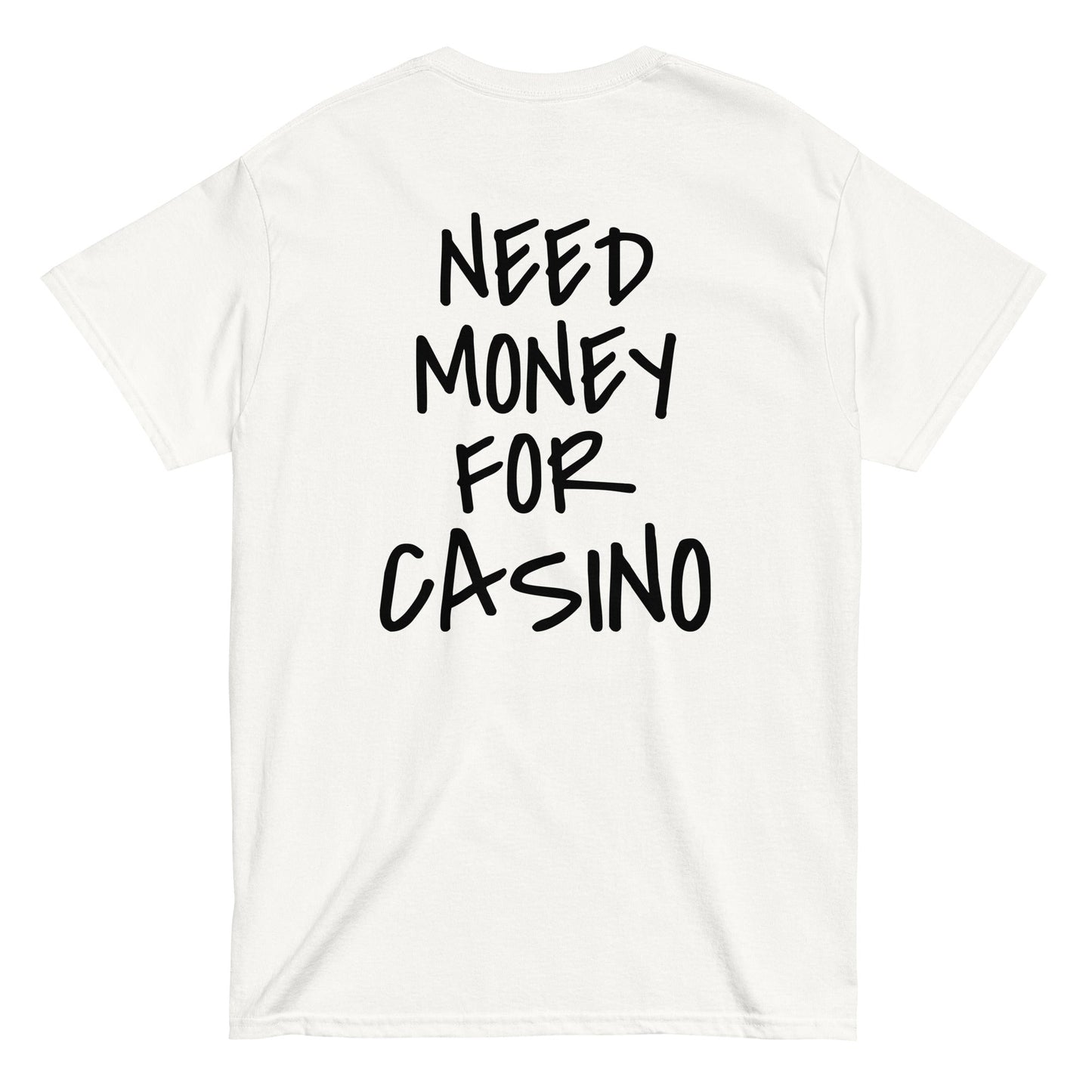 NEED MONEY FOR CASINO T-Shirt [BACKPRINT] - finestshirts.de