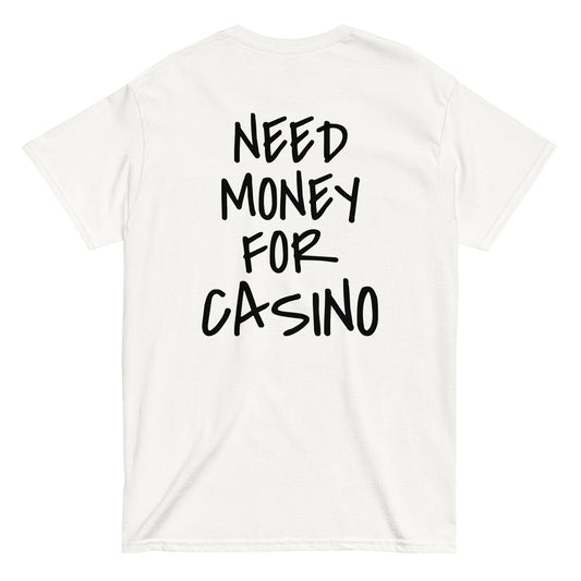 NEED MONEY FOR CASINO T-Shirt [BACKPRINT] - finestshirts.de
