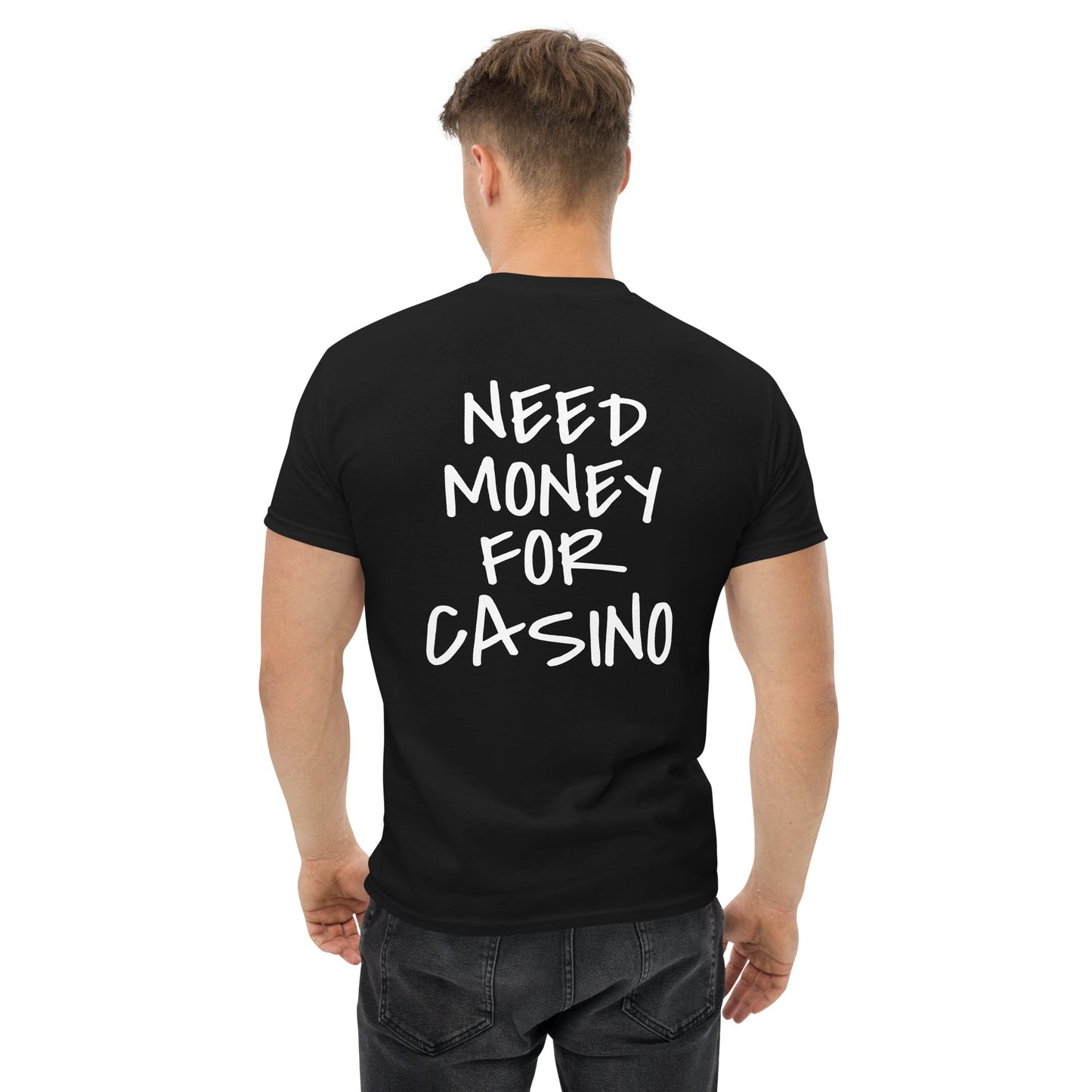 NEED MONEY FOR CASINO T-Shirt [BACKPRINT] - finestshirts.de