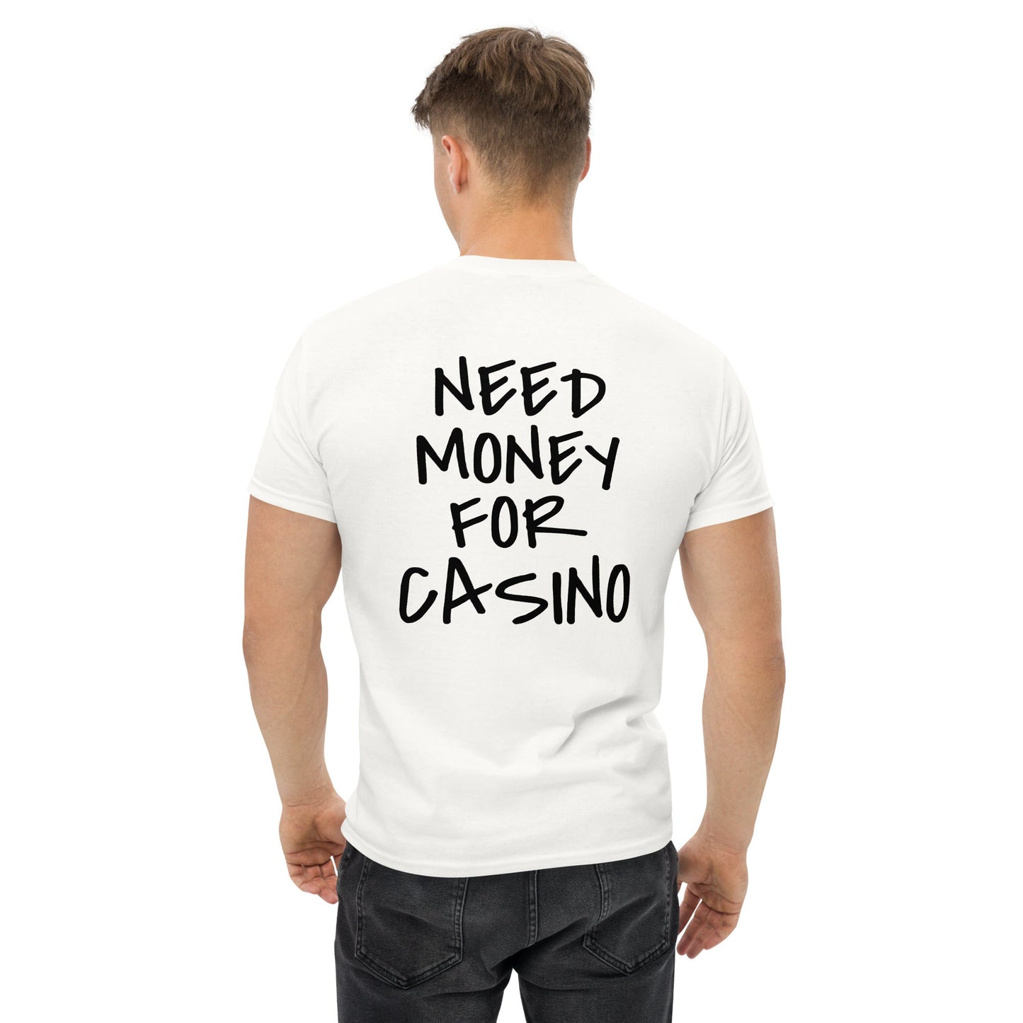 NEED MONEY FOR CASINO T-Shirt [BACKPRINT] - finestshirts.de