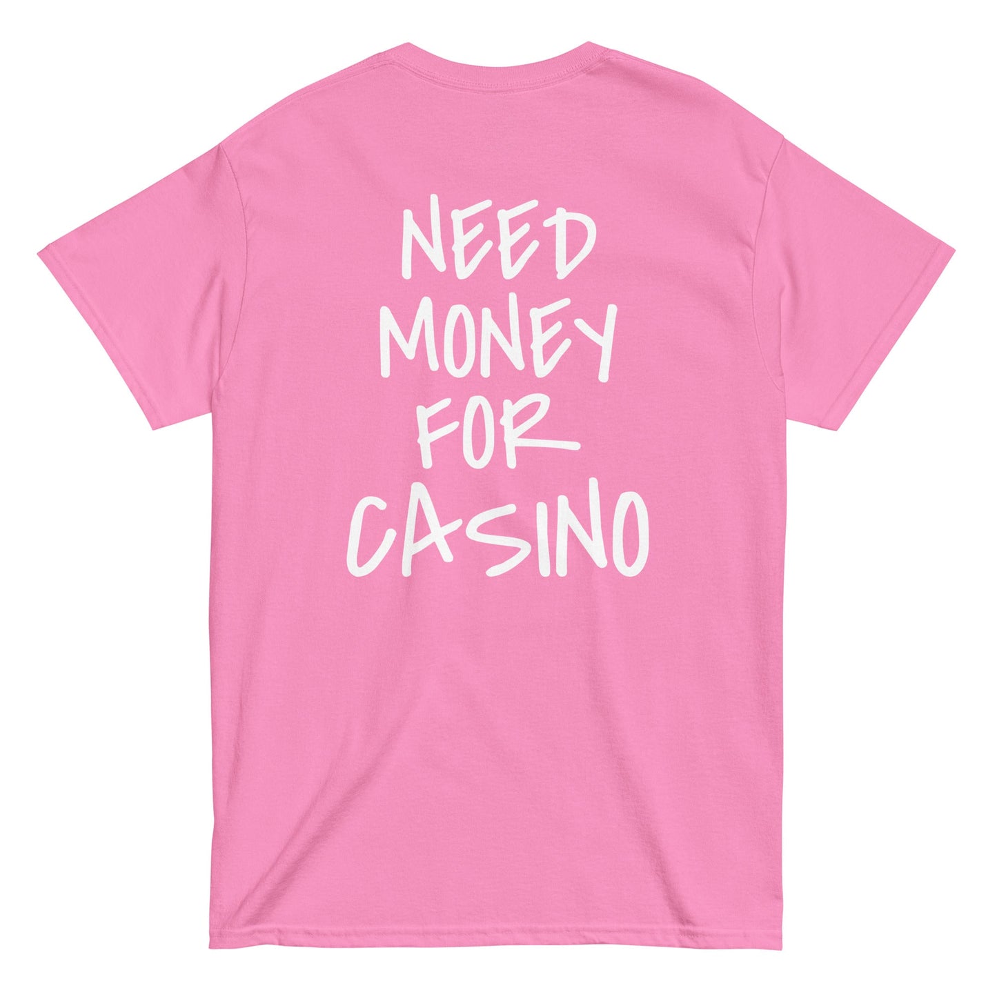 NEED MONEY FOR CASINO T-Shirt [BACKPRINT] - finestshirts.de