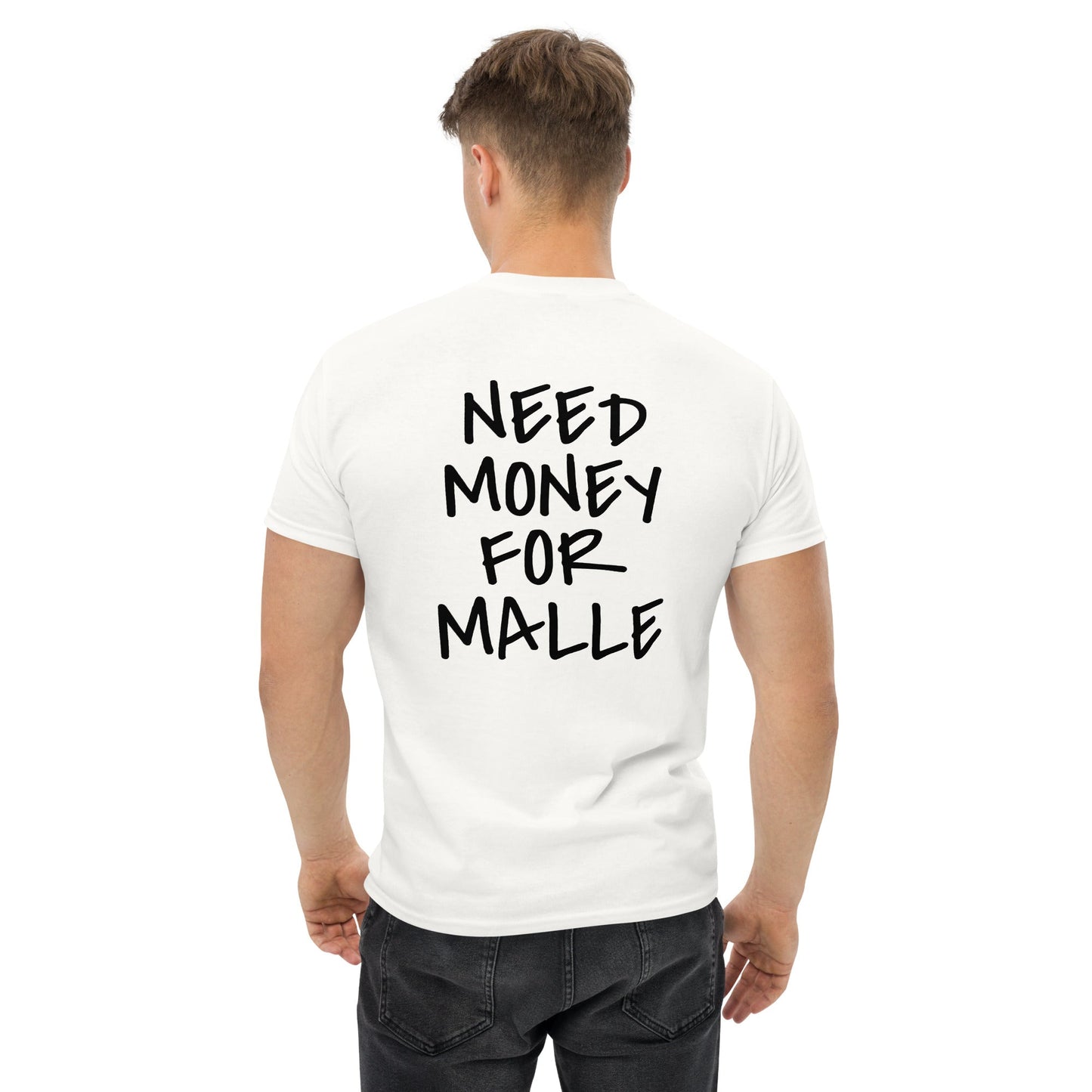 NEED MONEY FOR MALLE T-Shirt [BACKPRINT] - finestshirts.de