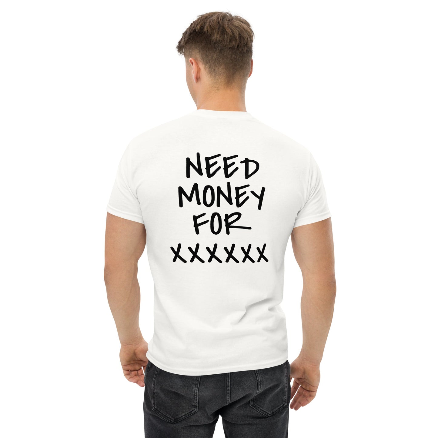 NEED MONEY FOR [PERSONALISIERBAR] T-Shirt [BACKPRINT] - finestshirts.de