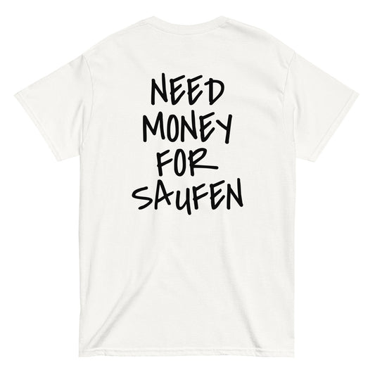 NEED MONEY FOR SAUFEN T-Shirt [BACKPRINT] - finestshirts.de
