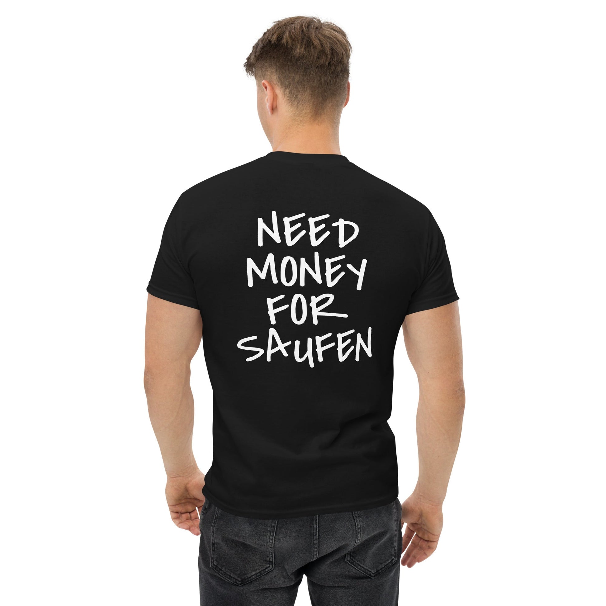 NEED MONEY FOR SAUFEN T-Shirt [BACKPRINT] - finestshirts.de