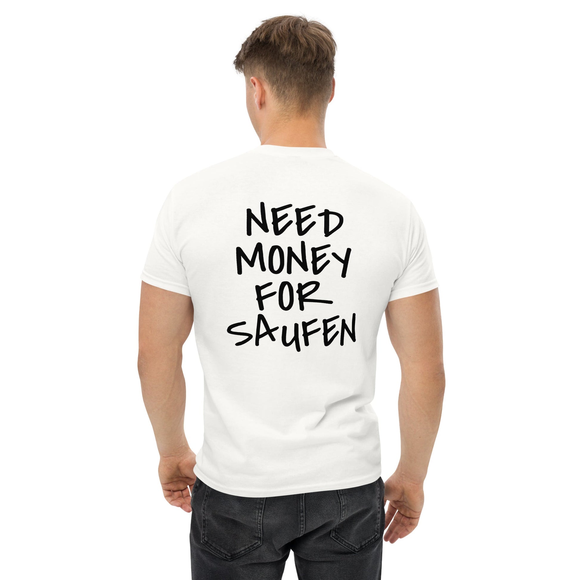 NEED MONEY FOR SAUFEN T-Shirt [BACKPRINT] - finestshirts.de