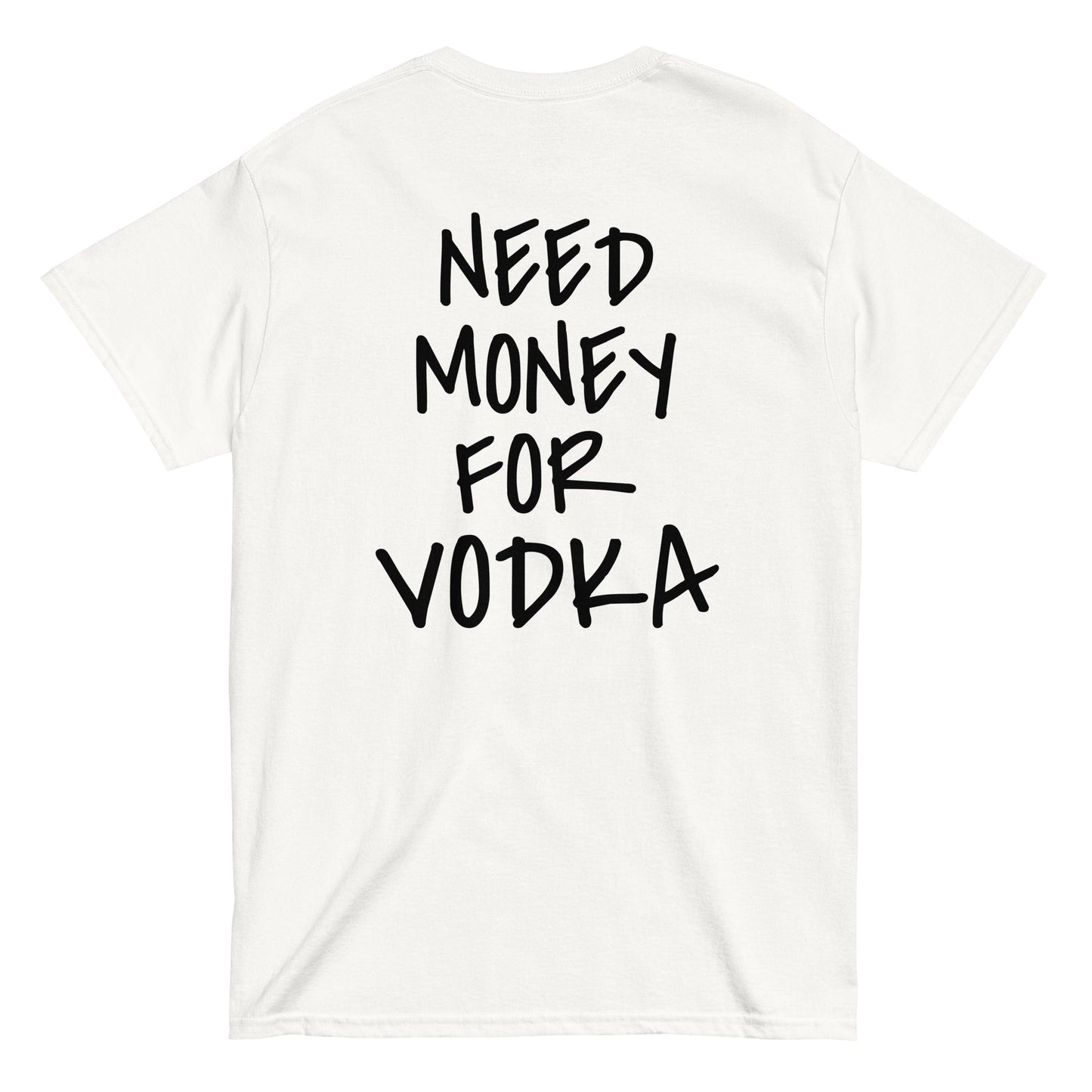 NEED MONEY FOR VODKA T-Shirt [BACKPRINT] - finestshirts.de