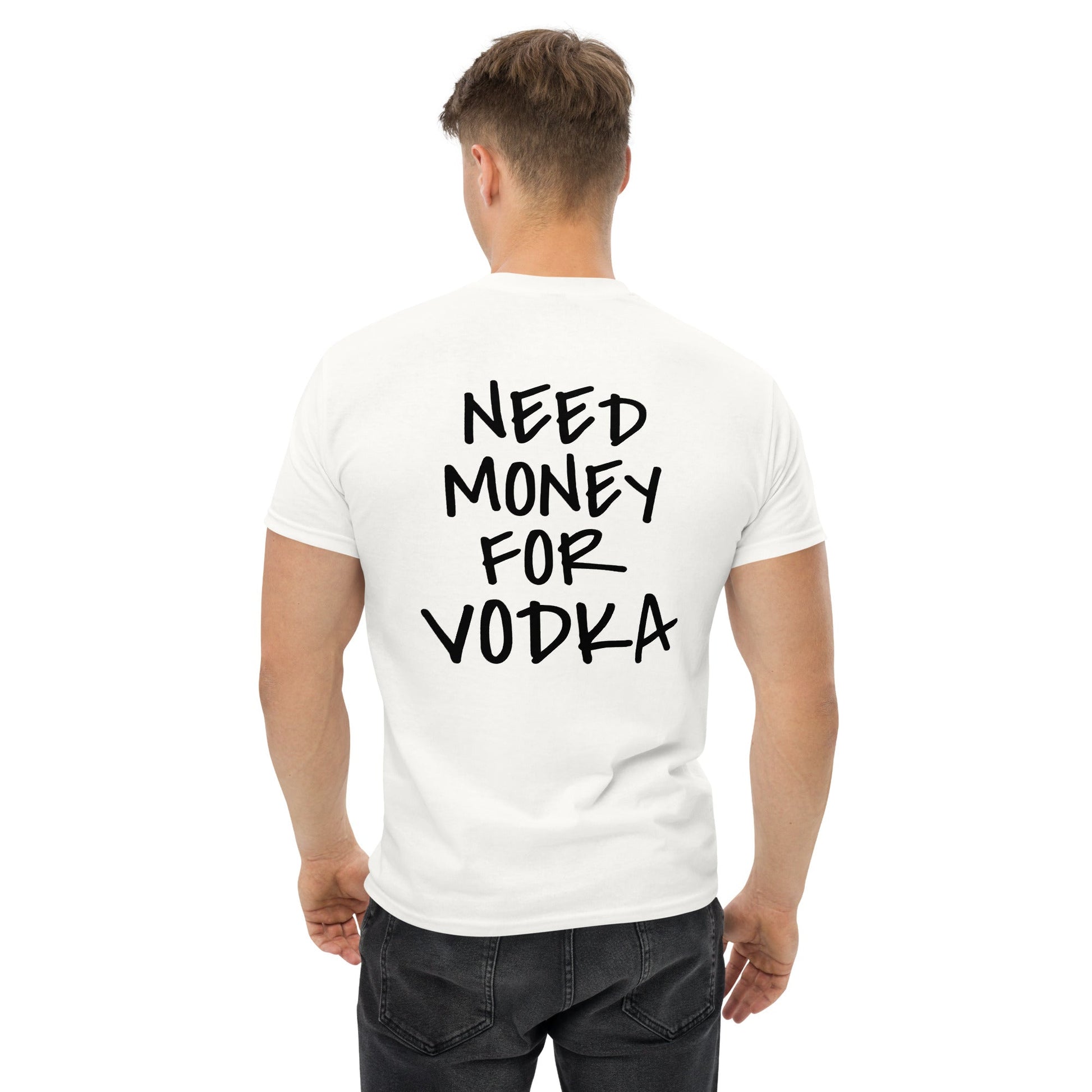 NEED MONEY FOR VODKA T-Shirt [BACKPRINT] - finestshirts.de