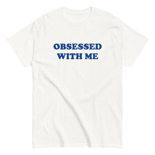 OBSESSED WITH ME T-Shirt - finestshirts.de