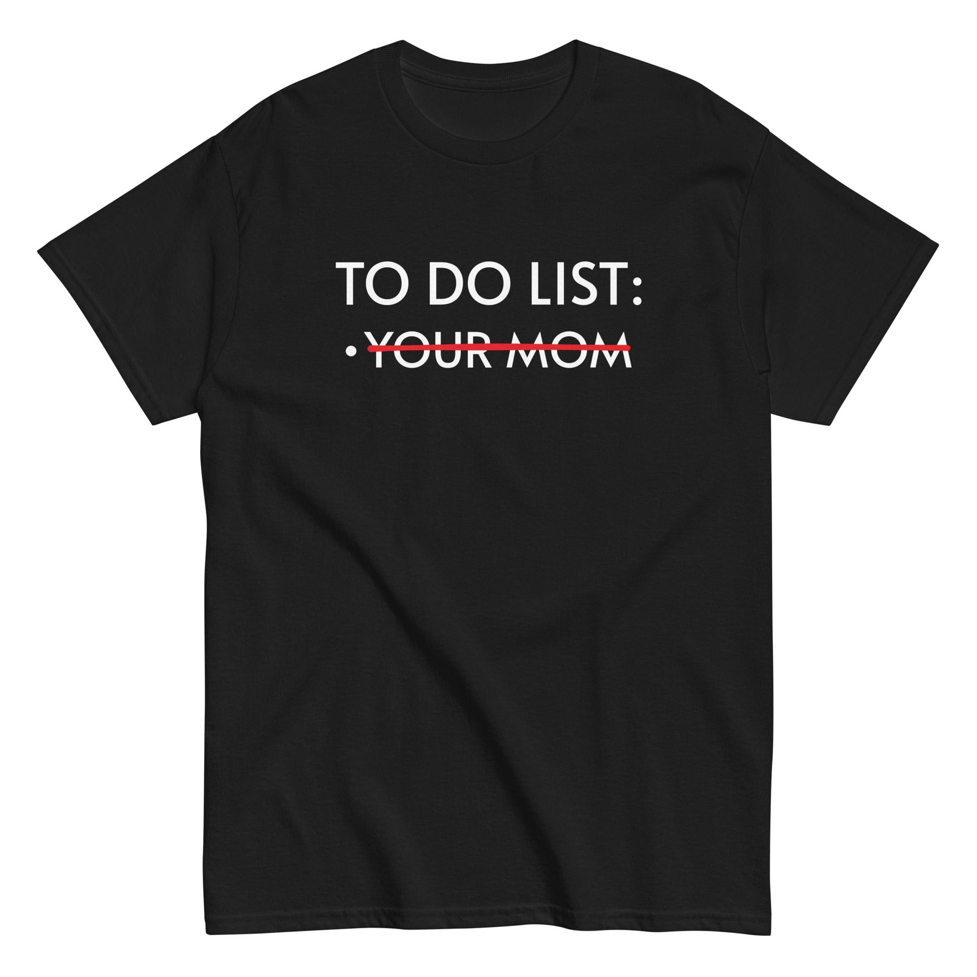 TO DO LIST: YOUR MOM T-Shirt - finestshirts.de