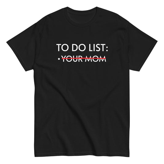 TO DO LIST: YOUR MOM T-Shirt - finestshirts.de