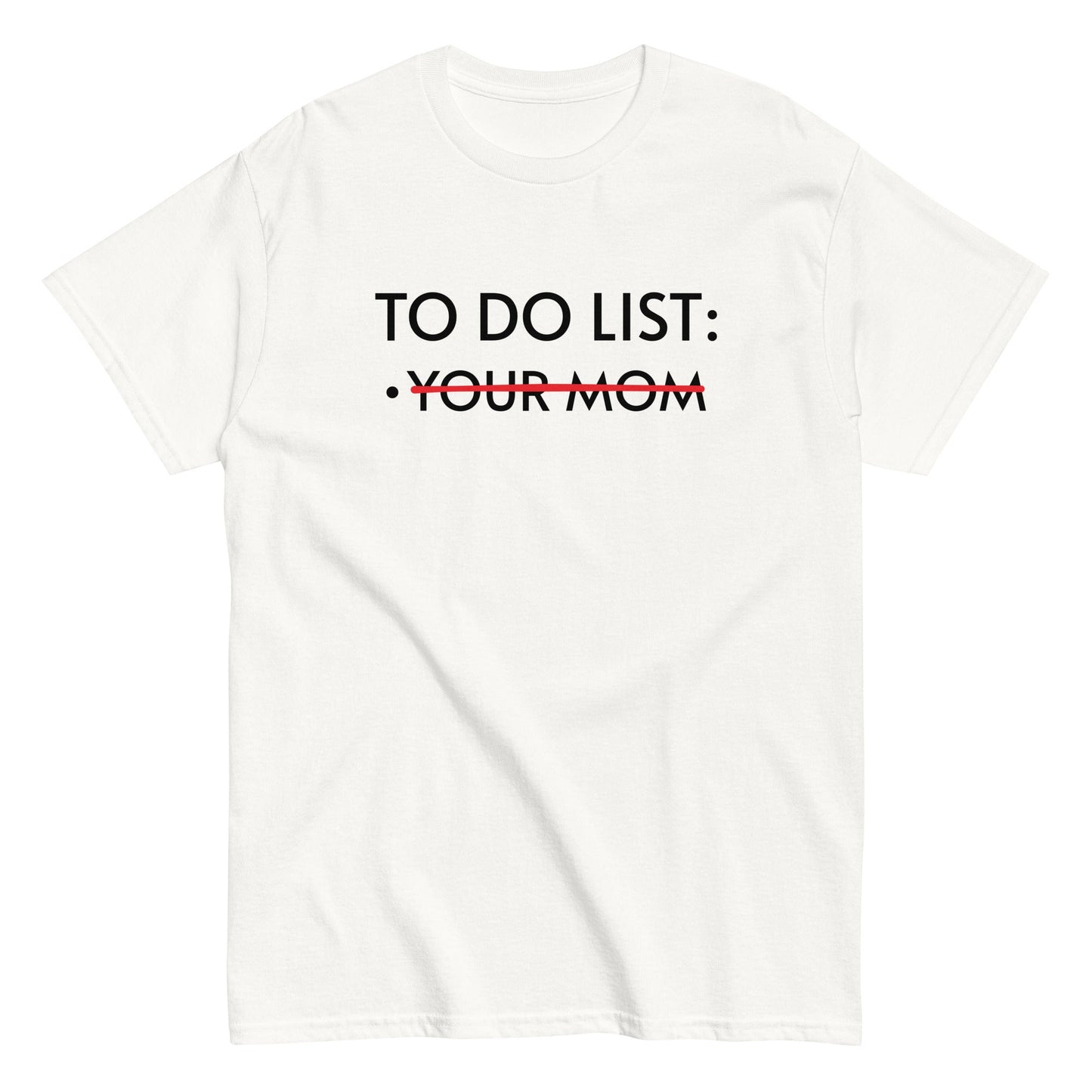TO DO LIST: YOUR MOM T-Shirt - finestshirts.de