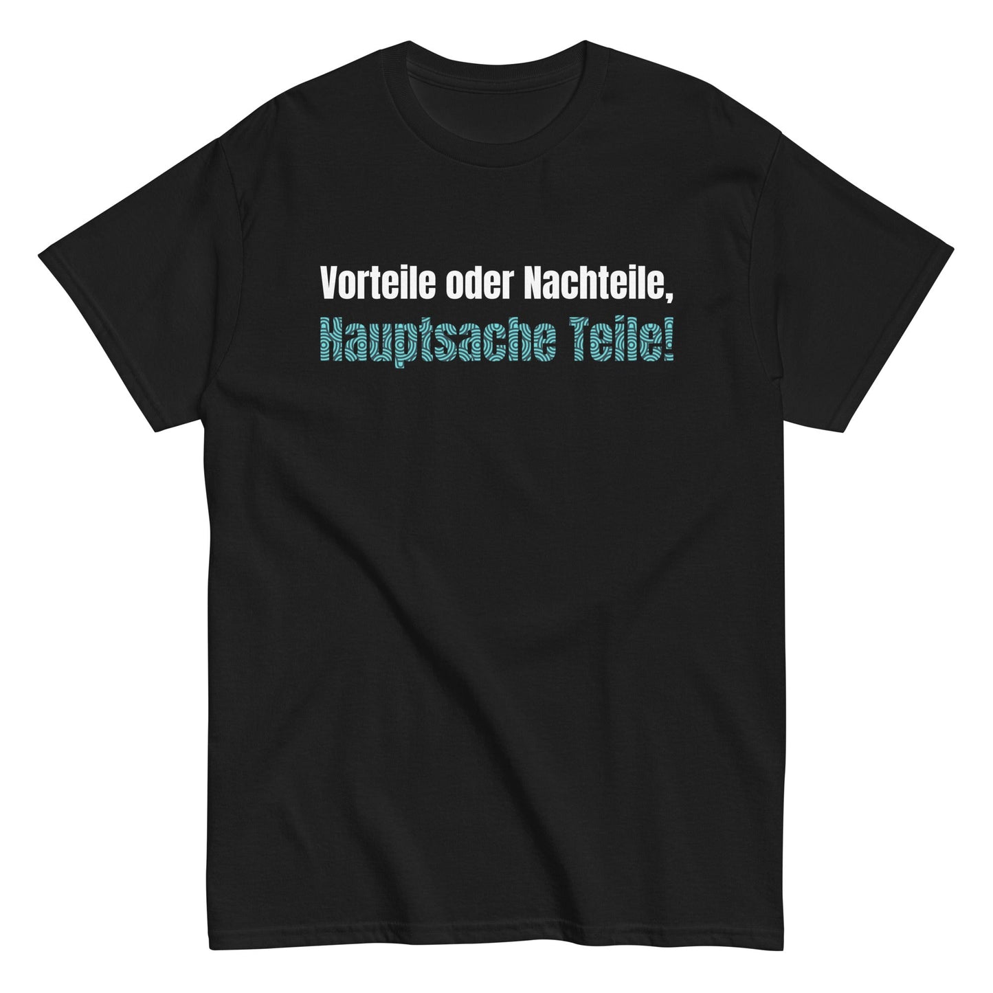 Vorteile oder Nachteile, Hauptsache Teile T-Shirt - finestshirts.de