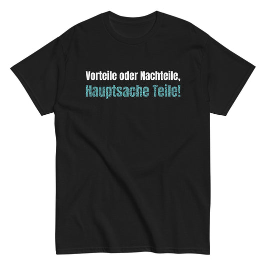Vorteile oder Nachteile, Hauptsache Teile T-Shirt - finestshirts.de