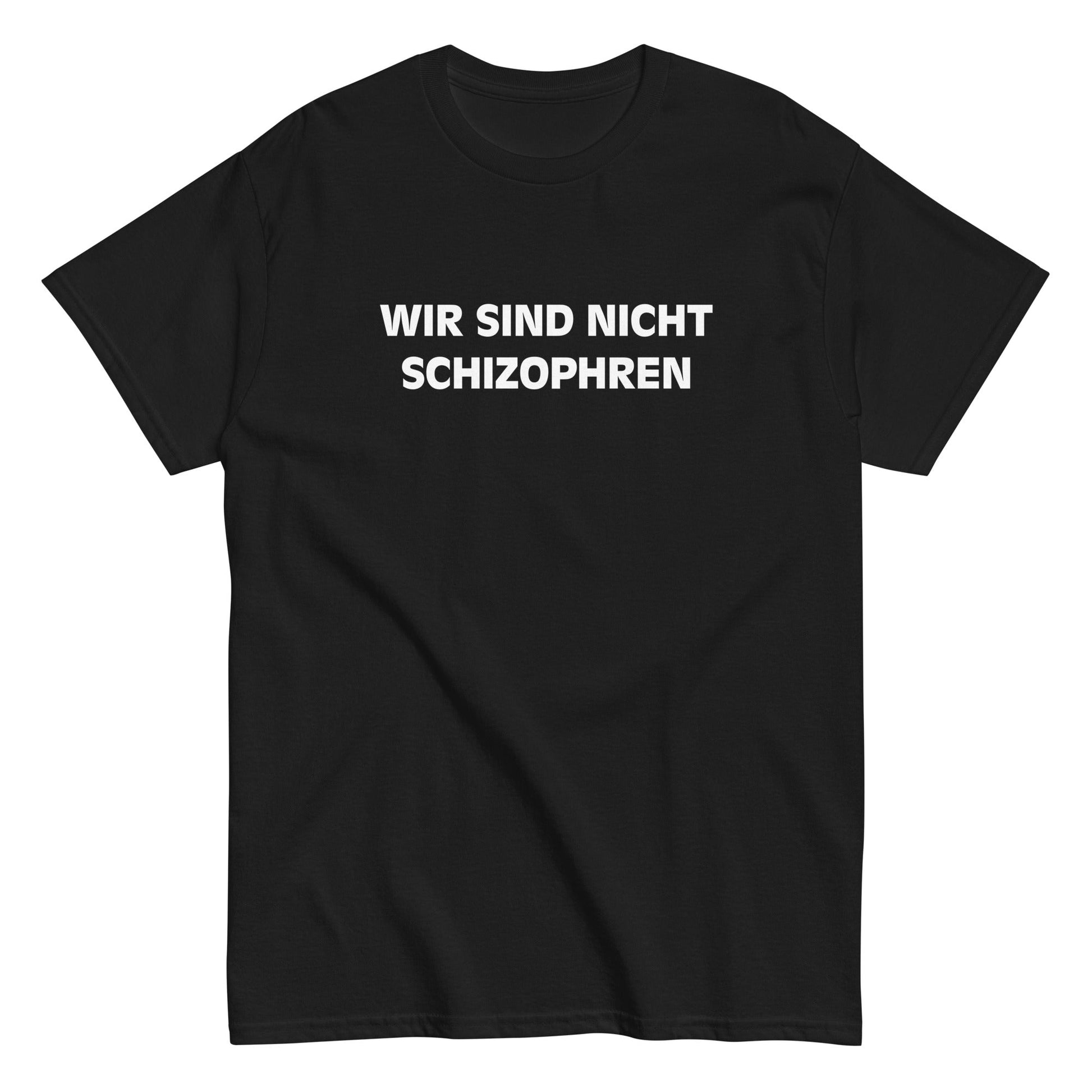 WIR SIND NICHT SCHIZOPHREN T-Shirt - finestshirts.de