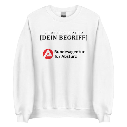 ZERTIFIZIERTE/-R [PERSONALISIERBAR] - Bundesagentur für Absturz Pullover - finestshirts.de