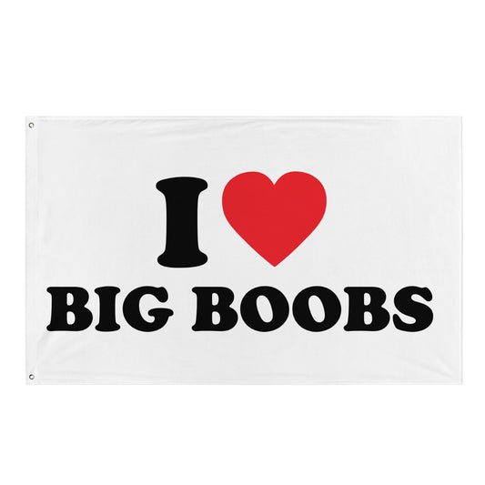 I LOVE BIG BOOBS Flagge