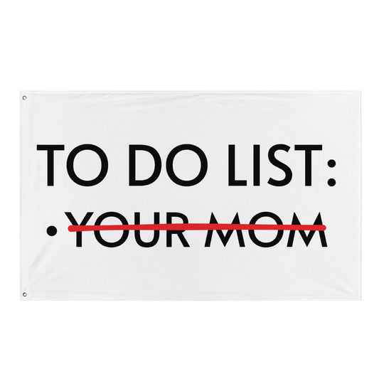 TO DO LIST: YOUR MOM Flagge