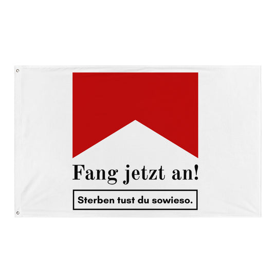 Fang jetzt an! Sterben tust du sowieso. Flagge