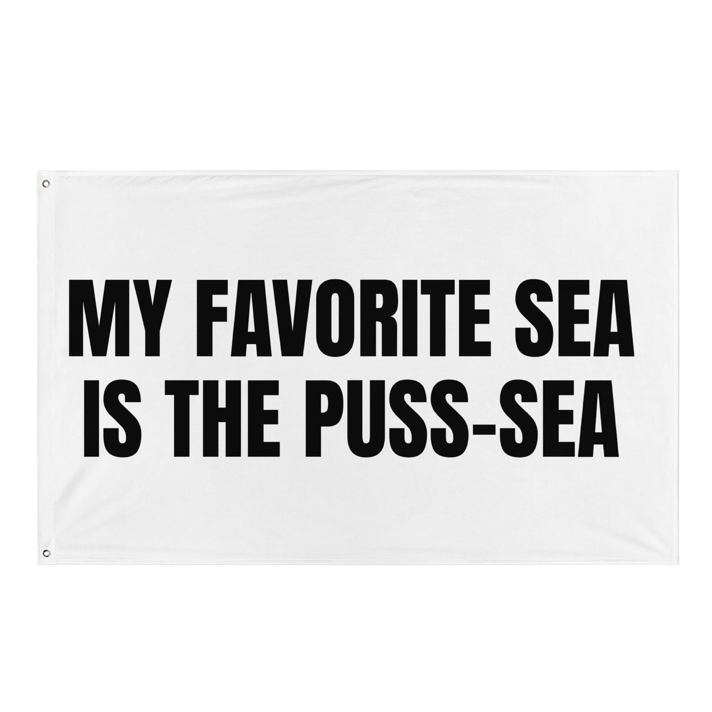 MY FAVORITE SEA IS THE PUSS-SEA Flagge