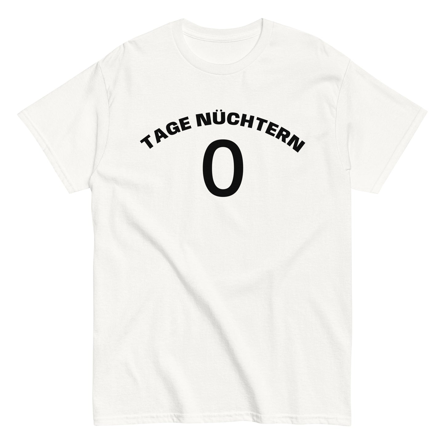 TAGE NÜCHTERN 0 T-Shirt